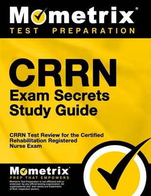 CRRN Exam Secrets Study Guide: CRRN Test Review for the Certified Rehabilita...