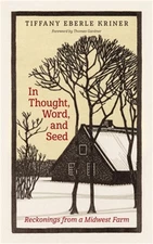 In Thought, Word, and Seed: Reckonings from a Midwest Farm (Paperback or Softbac