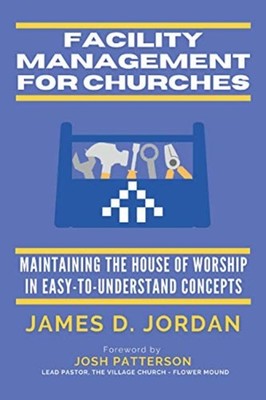 Facility Management for Churches: Maintaining the House -  NEW James D Jordan 20