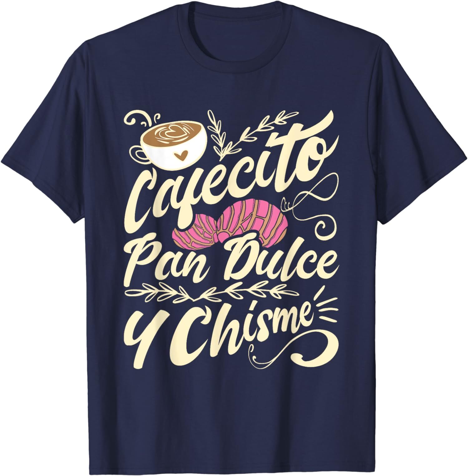 Cafecito Pan Dulce y Chisme Latina Hispanic Gift Unisex T-Shirt