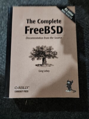 The Complete FreeBSD : Documentation from the Source by Greg Lehey (2003, Trade