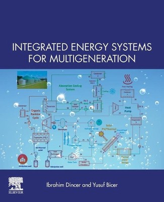 Integrated Energy Systems for Multigeneration by Ibrahim Dincer (English) Paperb