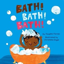 Bath! Bath! Bath! (A Baby Steps Bath Time Board Book for Toddlers) by Douglas Fl