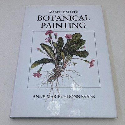 An Approach to Botanical Painting by Anne Marie and Donn Evans (Hardback, 1993)