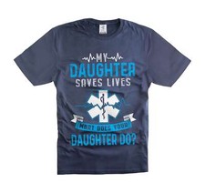 Camisas de paramédico mi hija salva vidas gran regalo para mamá papá camiseta unisex