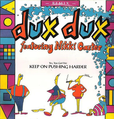 Dux Dux Featuring Nikki Carter Yes, You Got Her Keep On Pushing Harder (Remix)