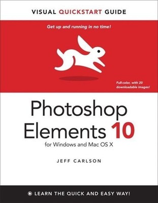 Photoshop Elements 10 for Windows and Mac OS X: Visual Quickstart Guide (Vi ...