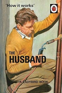 How it Works: The Husband: Ladybird Books for Grown-ups ... | Buch | Zustand gut
