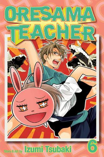 Izumi Tsubaki Oresama Teacher, Vol. 6 (taschenbuch) Oresama Teacher