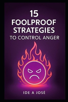 15 Foolproof Strategies to Control Anger by Ide A. Jos? Paperback Book