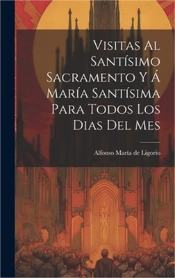 Visitas Al Sant�simo Sacramento Y � Mar�a Sant�sima Para Todos Los Dias Del Mes