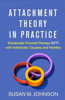 Attachment Theory in Practice: Emotionally Focused Therapy (EFT) with Individual