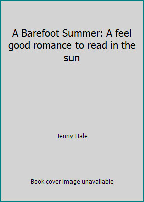 A Barefoot Summer: A feel good romance to read in the sun by Jenny Hale