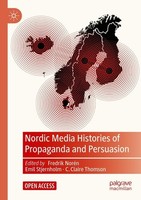 Nordic Media Histories Of Propaganda And Persuasion Fredrik NoréN