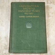 Harriet Connor Brown Grandmother Brown's Hundred Years 1827-1927 Signed