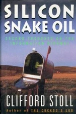 Silicon Snake Oil: Second Thoughts on the Information Highway - Hardcover - GOOD