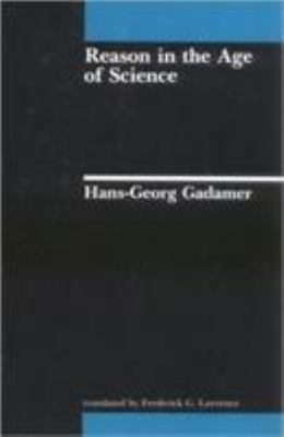 Reason in the Age of Science by Gadamer, Hans-Georg