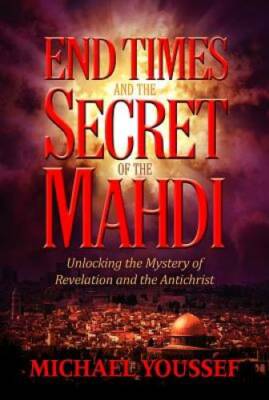 End Times and the Secret of the Mahdi: Unlocking the Mystery of Revelatio - GOOD