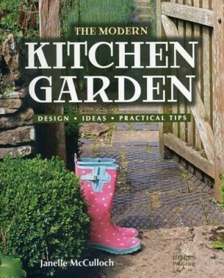 The Modern Kitchen Garden: Design Ideas Practical Tips - Hardcover - GOOD