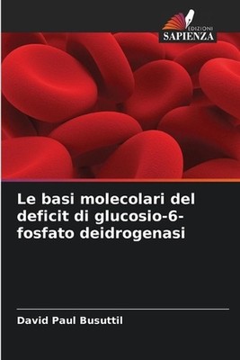 Le basi molecolari del deficit di glucosio-6-fosfato deidrogenasi by David Paul 