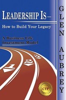 Glen Aubrey | Leadership Is- How To Build Your Legacy | Taschenbuch | Englisch