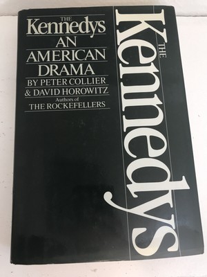 The Kennedys An American Drama by Peter Collier & David Horowitz