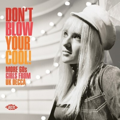 Don't Blow Your Cool - Don't Blow Your Cool! More 60s Girls From UK Decca / Vari