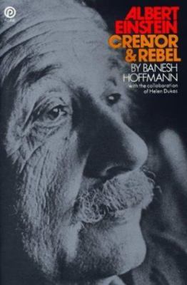 Albert Einstein : Creator and Rebel by Banesh Hoffman and Helen Dukas (1973,...
