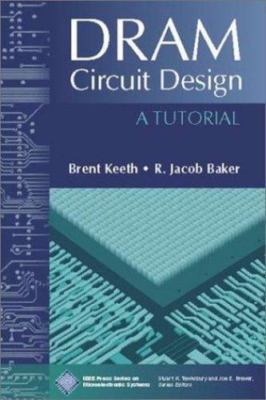 DRAM Circuit Design: A Tutorial (IEEE Press Series on Microelectronic Systems)