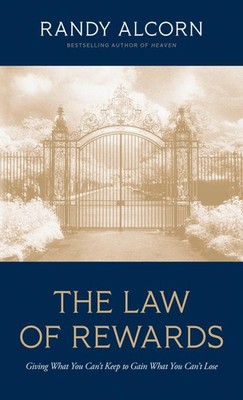 The Law of Rewards: Giving What You Can�t Keep to Gain What You Can�t Lose