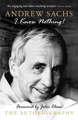 I Know Nothing!: The Autobiography by Andrew Sachs 1849549001 The Fast Free