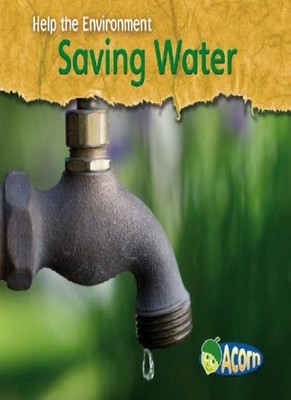 Saving Water (Help the Environment) By Charlotte Guillain