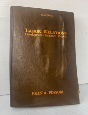Labor Relations-3rd Edition- Hardcover - 1985-by John Fossum (FC202-3Q220