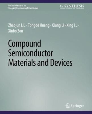 Compound Semiconductor Materials and Devices, Paperback by Liu, Zhaojun; Huan...