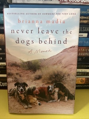 Never Leave the Dogs Behind : A Memoir by Brianna Madia (2024, Hardcover)