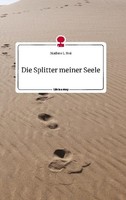 Die Splitter Meiner Seele. Life Is A Story - Story.One Marlene L. Frei