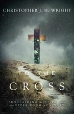 To the Cross: Proclaiming the Gospel from the Upper Room to Calvary - Christophe