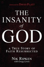 The Insanity of God: A True Story of Faith Resurrected - paperback Ripken, N...