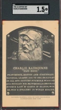 SGC 1.5 OLD HOSS RADBOURNE CHARLIE 1946-1952 ALBERTYPE HOF GRADED RARE MLB TPHLC