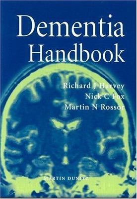 Dementia Handbook by Nick C Fox;  Richard Harvey;  Martin N Rossor