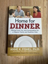 Home for Dinner: Mixing Food, Fun, and Conversation for a Happier Family and Hea