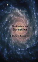 The Riddle Of The Swastika Servando Gonzalez