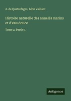 Histoire Naturelle Des AnneléS Marins Et D'eau Douce Tome 2, Partie 1 Buch 2025