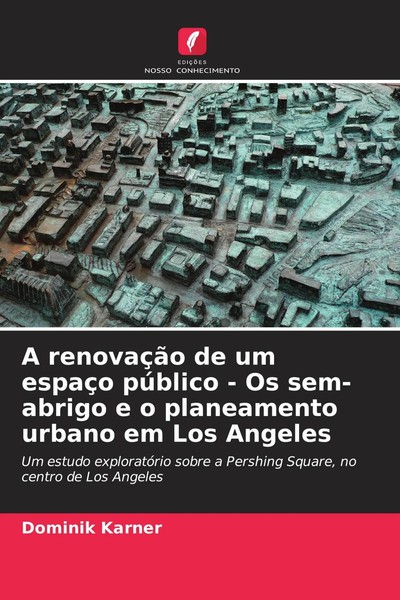 A RenovaçãO De Um EspaçO PúBlico - Os Sem-Abrigo E O Planeamento Urbano Em...-image