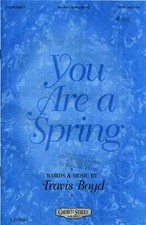 You Are a Spring SATB Sheet Music with Piano Accompaniment by Travis Boyd