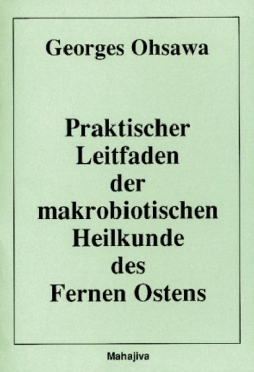 Praktischer Leitfaden Der Makrobiotischen Heilkunde Des Fernen Ostens