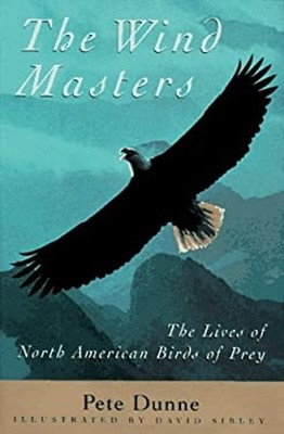 The Wind Masters : The Lives of North American Birds of Prey Pete