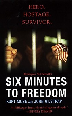 Six Minutes to Freedom By Muse Kurt Gilstrap John