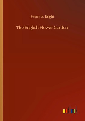 Henry A. Bright | The English Flower Garden | Taschenbuch | Englisch (2020)