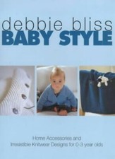 Baby Style: Home Accessories and Irresistible Knitwear Designs for 0-3 Year O.